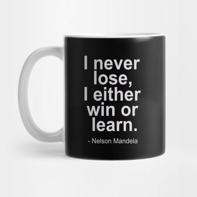 I never lose, i either win or learn - Nelson Mandela Quotes by mursyidinejad